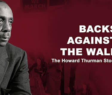 Backs Up Against the Wall: The Howard Thurman Story (2019)