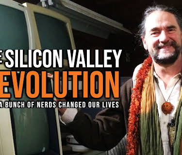 The Silicon Valley Revolution - How a Bunch of Nerds Changed our Lives