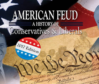 American Feud: A History of Conservatives & Liberals (2017 Edition) (2017)