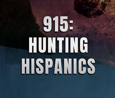 915: Hunting Hispanics (2021)
