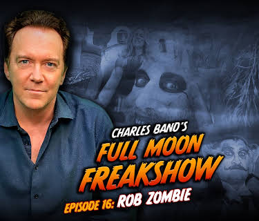 Charles Band’s Full Moon Freakshow Episode 16: Rob Zombie (2022)