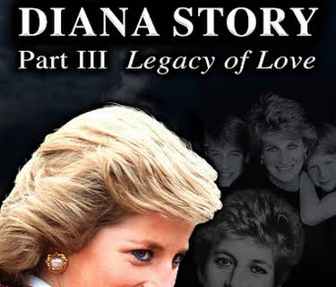 The Diana Story, Part III: Legacy of Love (2017)