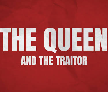 The Queen and The Traitor (2025)
