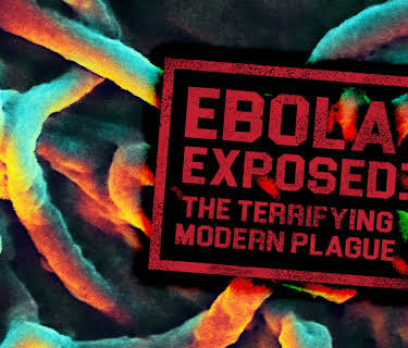 Ebola Virus Exposed: The Terrifying Modern Plague (2014)