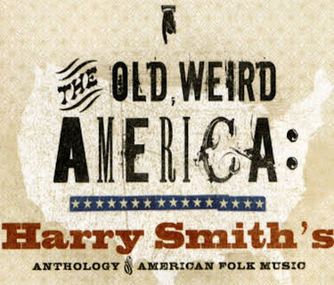 The Old, Weird America: Harry Smith's Anthology of American Folk Music (2007)