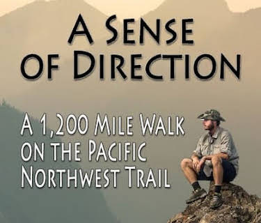 A Sense of Direction: A 1,200 Mile Walk on the Pacific Northwest Trail (2016)