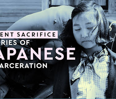 Silent Sacrifice Stories of Japanese American Incarceration