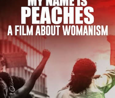 My Name Is Peaches: A Film About Womanism (2024)