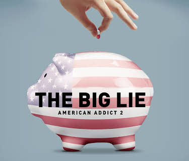 The Big Lie: American Addict 2 (2022)