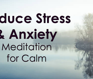 Reduce Stress & Anxiety - Meditation for Calm