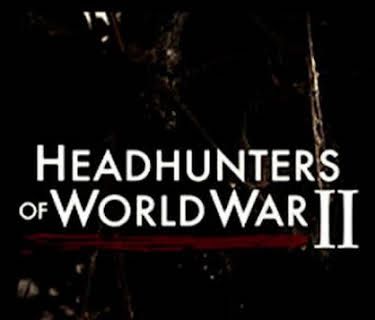 Headhunters of World War II (2010)