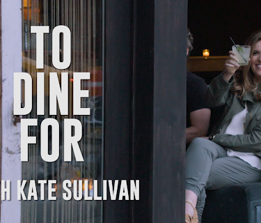 To Dine For with Kate Sullivan