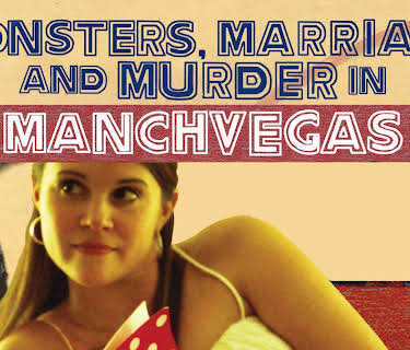 Monsters, Marriage, and Murder In Manchvegas (2009)