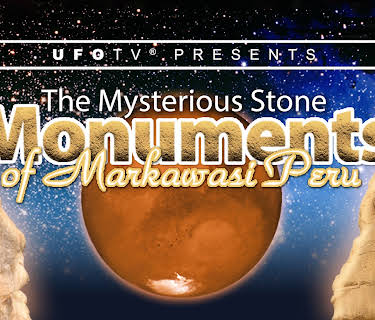 UFOTV Presents: The Mysterious Stone Monuments of Markawasi Peru (2016)