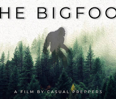 The Bigfoot - A Documentary by Casual Preppers (2019)