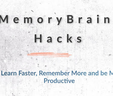 Memory Brain Hacks To Learn Faster, Remember More and be More Productive