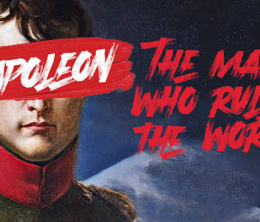 Napoleon: The Man Who Ruled the World