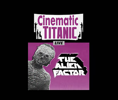 Cinematic Titanic Live: The Alien Factor (2010)