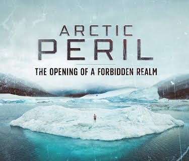 Arctic Peril: The Opening of a Forbidden Realm (2017)