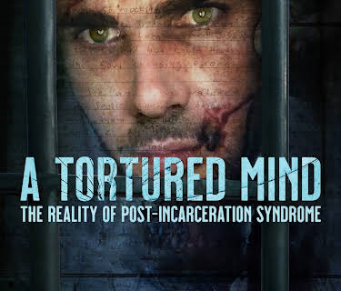 A Tortured Mind: The Reality of Post-Incarceration Syndrome (2024)