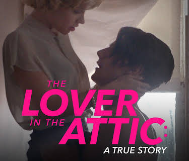 THE LOVER IN THE ATTIC: A TRUE STORY (2018)