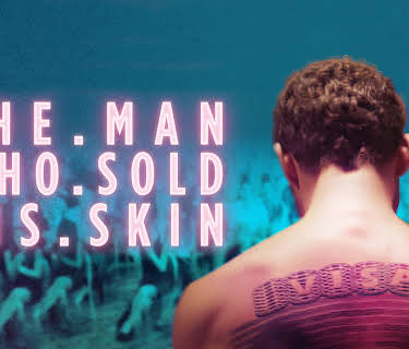 The Man Who Sold His Skin (2021)