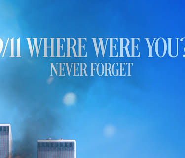 911: Where Were You? Never Forget