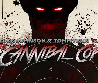 Dick Johnson and Tommygun vs The Cannibal Cop (2018)