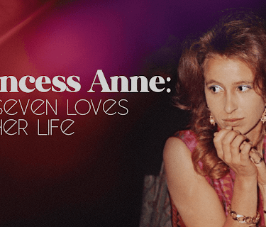 Princess Anne: The Seven Loves of Her Life (2021)