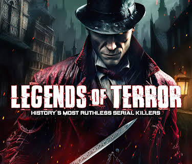 Legends of Terror: History's Most Ruthless Serial Killers (2024)