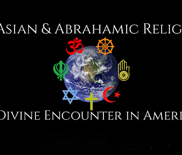 The Asian & Abrahamic Religions: A Divine Encounter in America