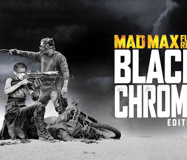 Mad Max: Fury Road: Black & Chrome (2015)