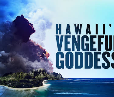 Hawaii's Vengeful Goddess
