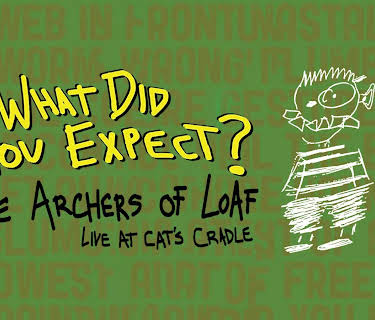 Archers Of Loaf - What Did You Expect? Live At Cat's Cradle (2012)