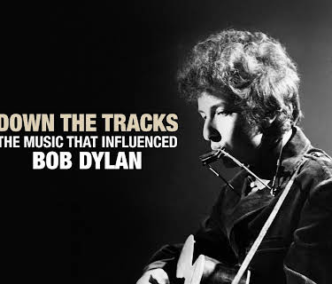 Down The Tracks: The Music That Influenced Bob Dylan (2008)