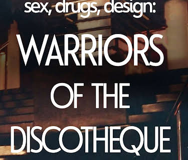 Sex, Drugs, Design: Warriors of the Discotheque (2013)