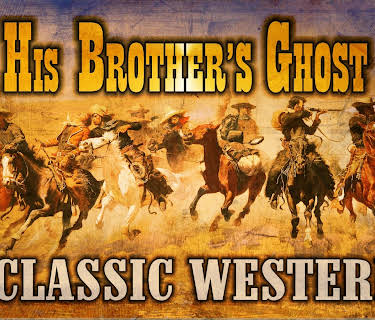 His Brothers Ghost: Classic Western (1945)