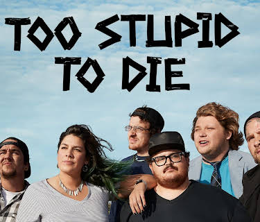 Too Stupid To Die Season 1