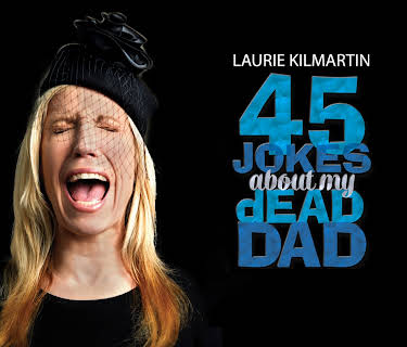 Laurie Kilmartin: 45 Jokes About My Dead Dad (2016)