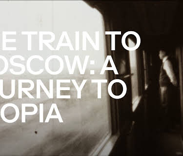 The Train to Moscow: A Journey to Utopia (2013)