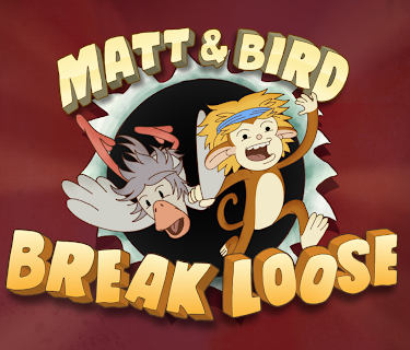 Matt & Bird Break Loose