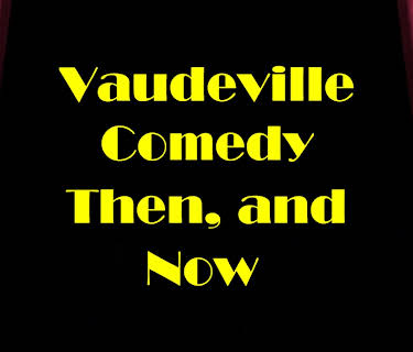 Vaudeville Comedy, Then and Now (2012)