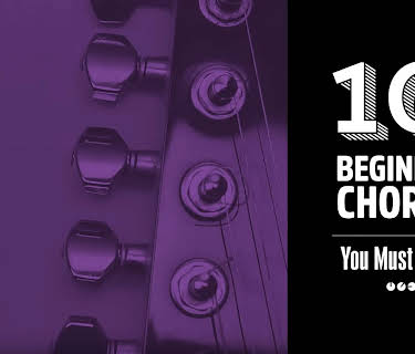 10 Beginner Guitar Chords You MUST Know