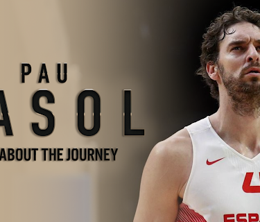 Pau Gasol It's about the journey