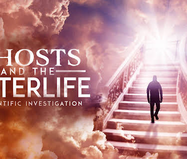 Ghosts and the Afterlife: A Scientific Investigation (2022)