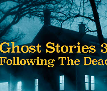 Ghost Stories 3: Following The Dead (2012)