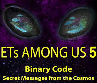 ETs Among Us 5: Binary Code - Secret Messages from the Cosmos (2020)