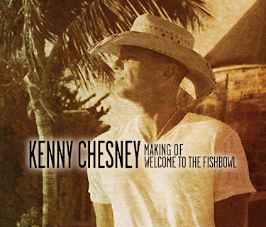 Kenny Chesney: Making Of Welcome To The Fishbowl (2012)