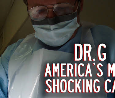 Dr. G: America's Most Shocking Cases