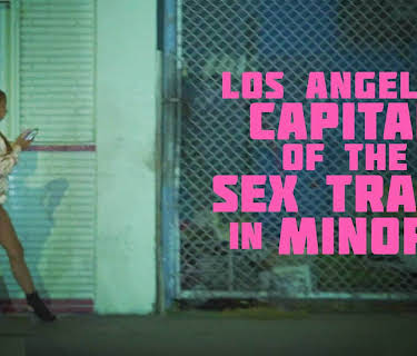 Los Angeles: Capital of the Sex Trade in Minors (2019)
